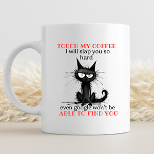 a ceramic gift mug from our black cat collection - touch my coffee'